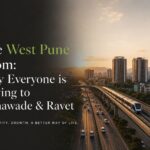The West Pune Boom: Why Buyers Are Moving to Tathawade and Ravet